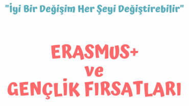 Erasmus+ ve Gençlik Fırsatları